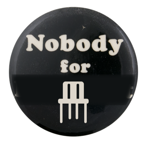Nobody for President campaign button